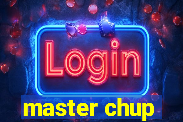 master chup